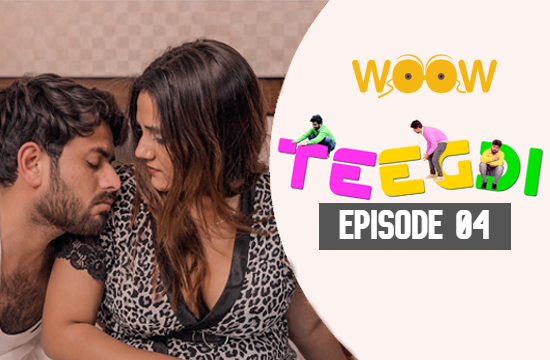 Teegdi S01E04 – 2022 – Hindi Hot Web Series – WooW