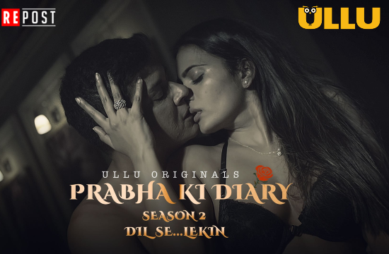 Prabha Ki Diary S02 – Dil Se Lekin P01 – 2022 – Hindi Hot Web Series – UllU