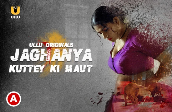 jaghanya-–-kuttey-ki-maut-–-2022-–-hindi-hot-short-film-–-ullu