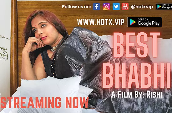 Best Bhabhi – 2022 – Hindi Short Film – HOTX