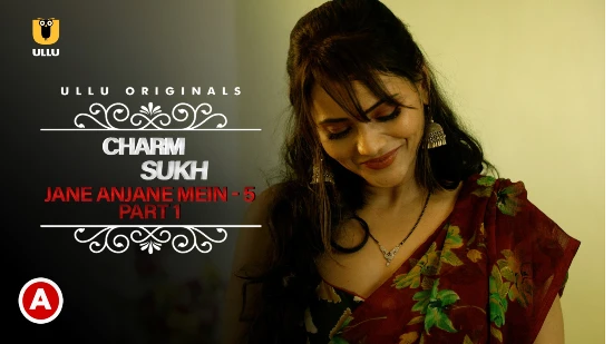 Charmsukh – Jane Anjane Mein P05 – 2022 – Hindi Hot Web Series  – UllU