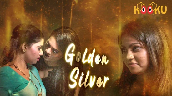 Golden Silver – 2021 – Hindi Hot Web Series – KooKu