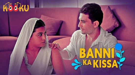 Banni Ka Kissa – 2021 – Hindi Hot Web Series – KooKu