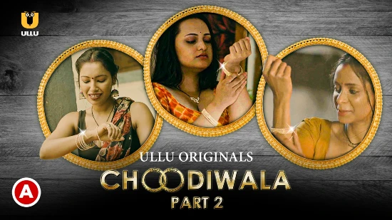 Choodiwala P02 – 2022 – Hindi Hot Web Series – UllU