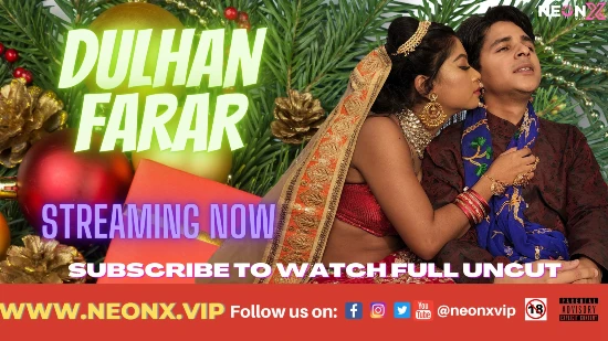 Dulhan Farar – 2022 – UNCUT Hindi Short Film – Neonx