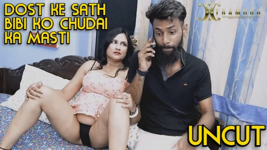 Dost Ke Sath Bibi Ko Chudai Ka Masti – 2022 – UNCUT Hindi Short Film – XtraMood