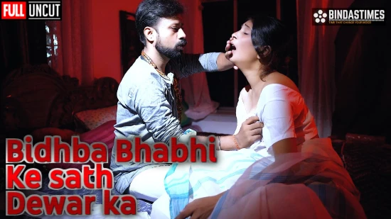 Bidhba Bhabhi Ke sath Dewar ka – 2022 – UNCUT Hindi Short FIlm – BindasTime