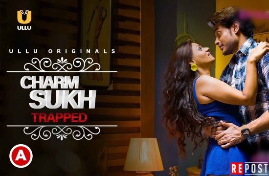 Charmsukh – Trapped – 2021 – Hindi Hot Short Film – UllU