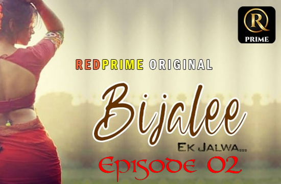 Bijlee S01E02 – 2021 – Hindi Hot Web Series – RedPrime