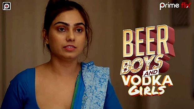 Beer Boys & Vodka Girls – 2022 – Hindi Hot Web Series – PrimeFlix
