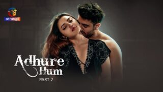 Adhure Hum – P02 – 2024 – Hindi Hot Web Series – Atrangii