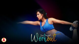 Workout – S01E01 – 2023 – Hindi Hot Web Series – Taakcinema
