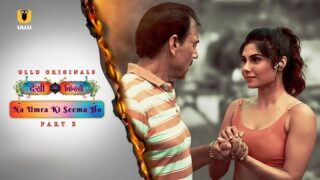 Na Umra Ki Seema Ho – P02 – 2024 – Hindi Hot Web Series – UllU